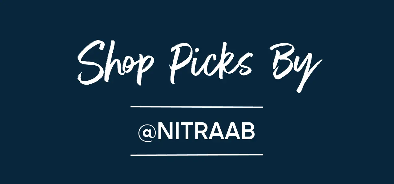 Shop Picks By @NITRAAB