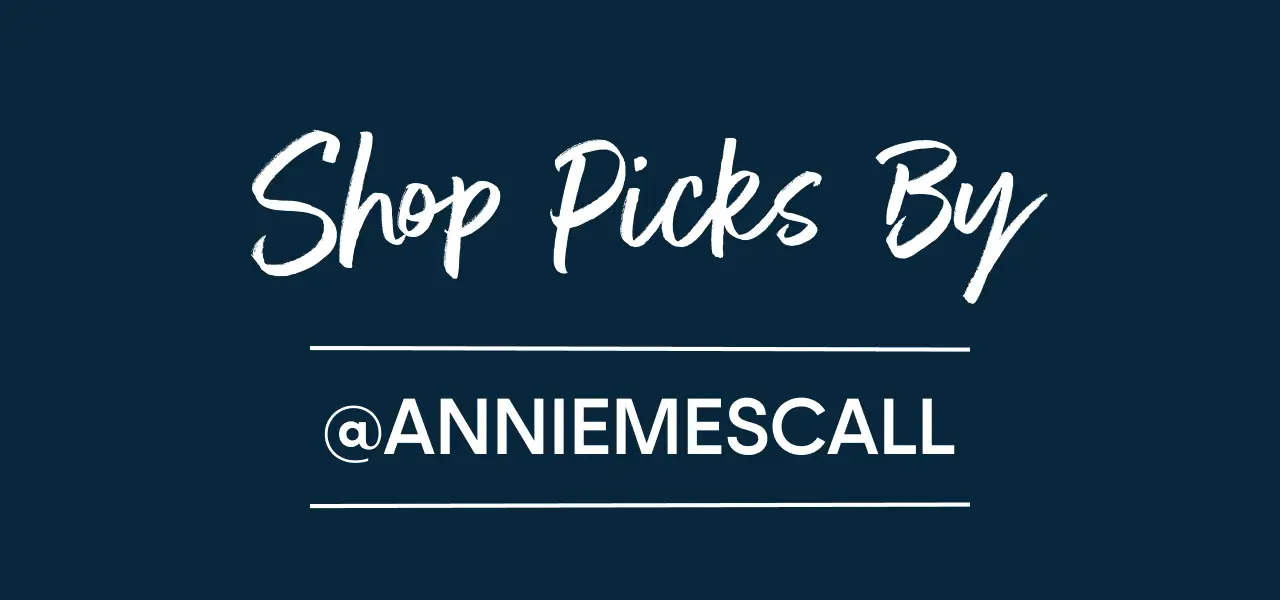 Shop Picks By @ANNIEMESCALL