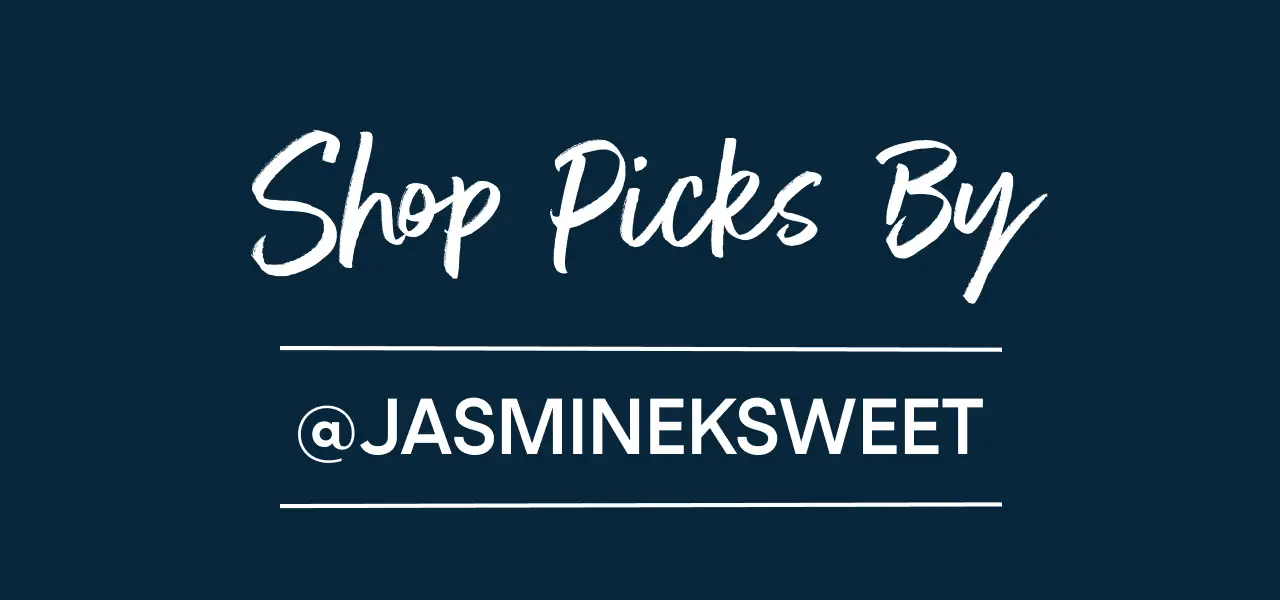 Shop Picks By @JASMINEKSWEET