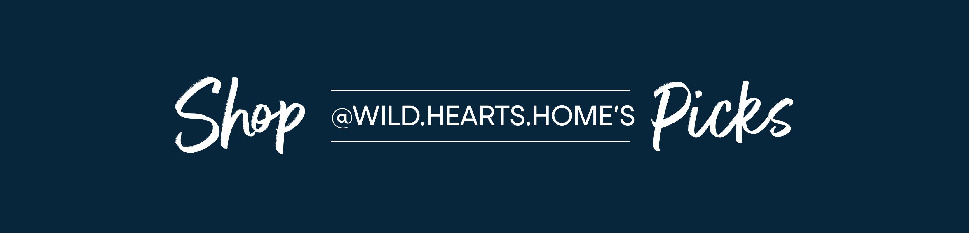 Shop @WILD.HEARTS.HOME'S Picks
