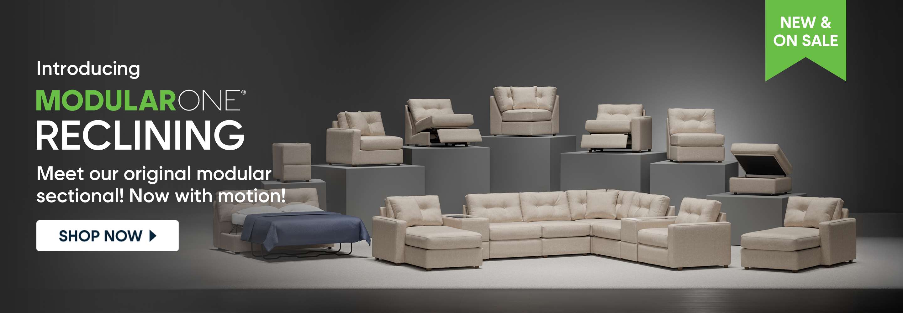 Introducing MODULARONE RECLINING. Meet our original modular sectional! Now with motion! Shop Now. New & On Sale.
