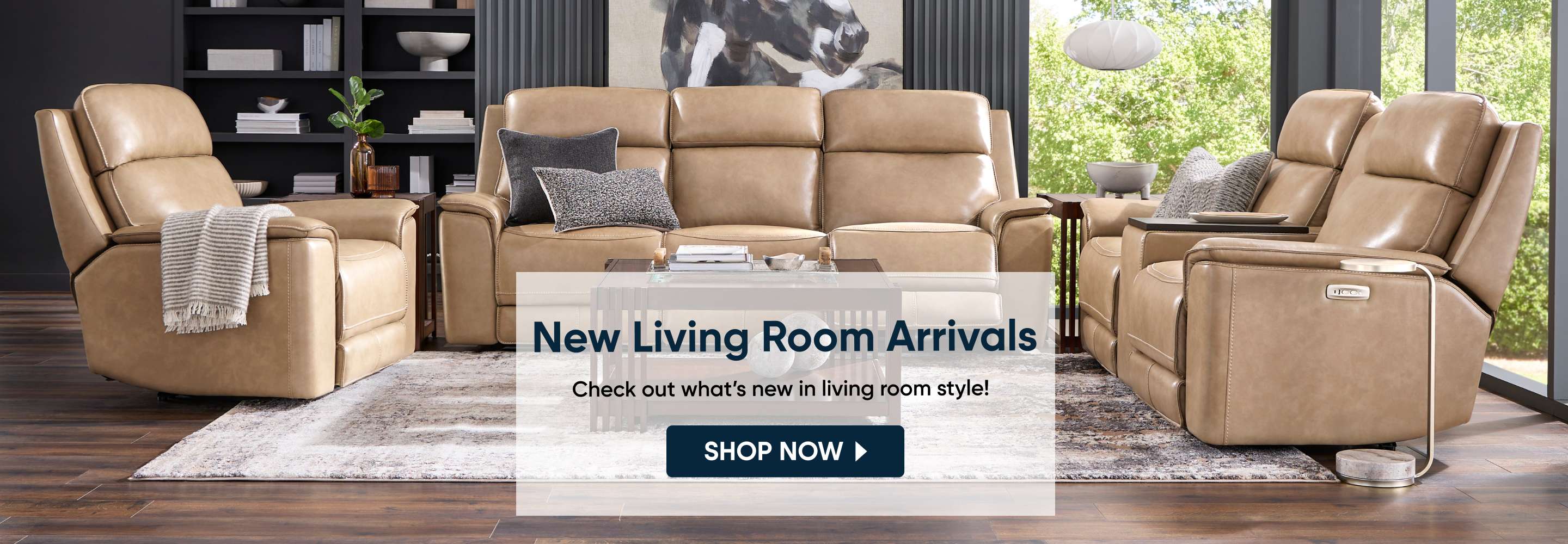 New Living Room Arrivals. Check out what's new in living room style!
