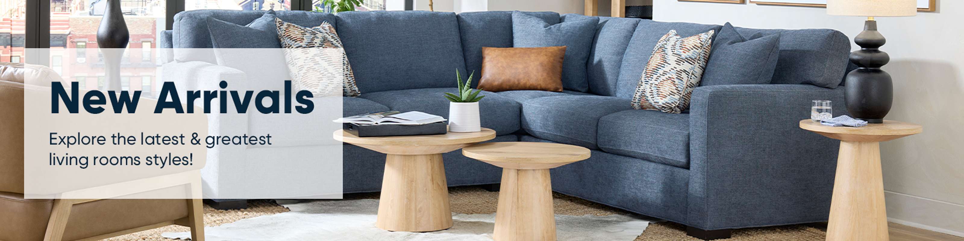 New Arrivals. Explore the latest & greatest living rooms styles!
