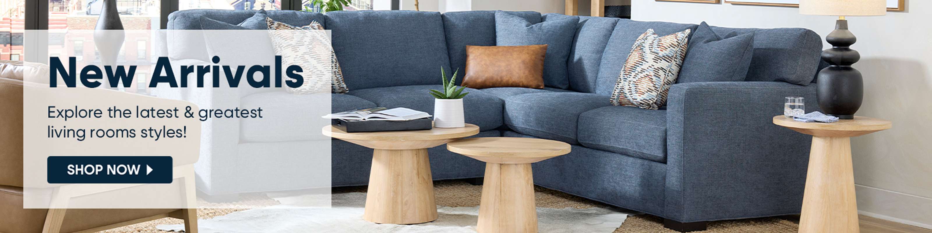 New Arrivals. Explore the latest & greatest living rooms styles! Shop Now.

