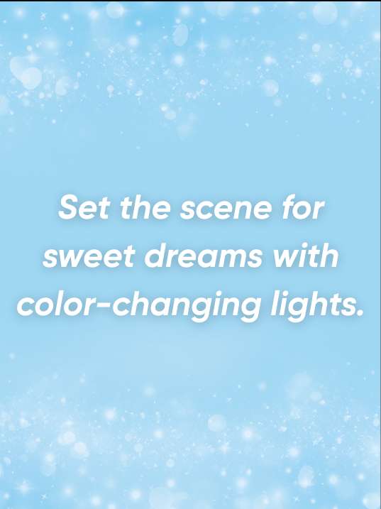 Set the scene for sweet dreams with color-changing lights.
