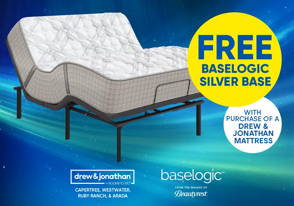 FREE BASELOGIC SILVER BASE with purchase of a Drew & Jonathan mattress.

