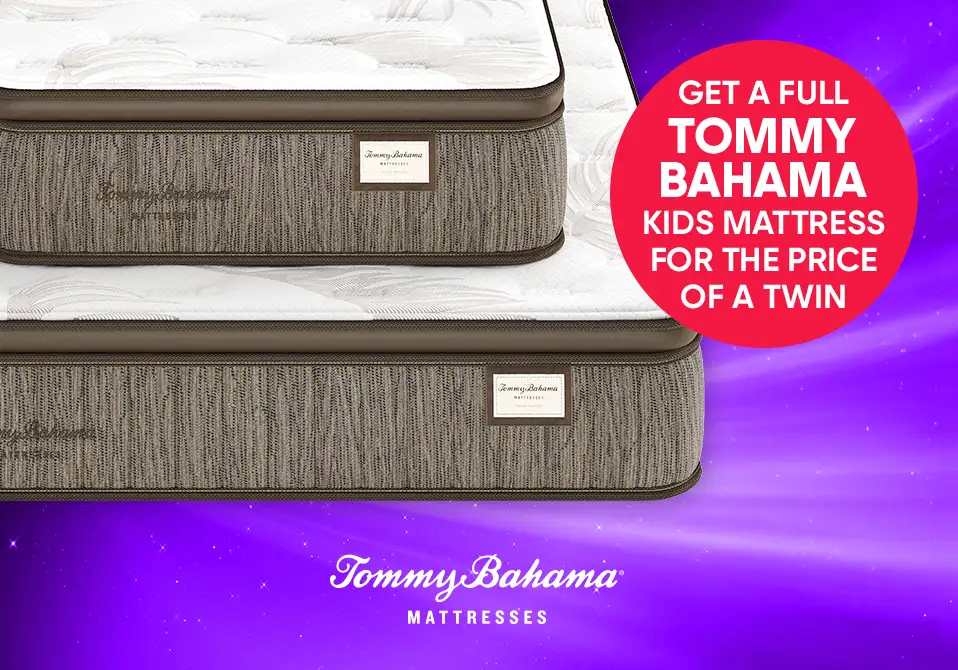 Get a full Tommy Bahama kids mattress for the price of a twin.
