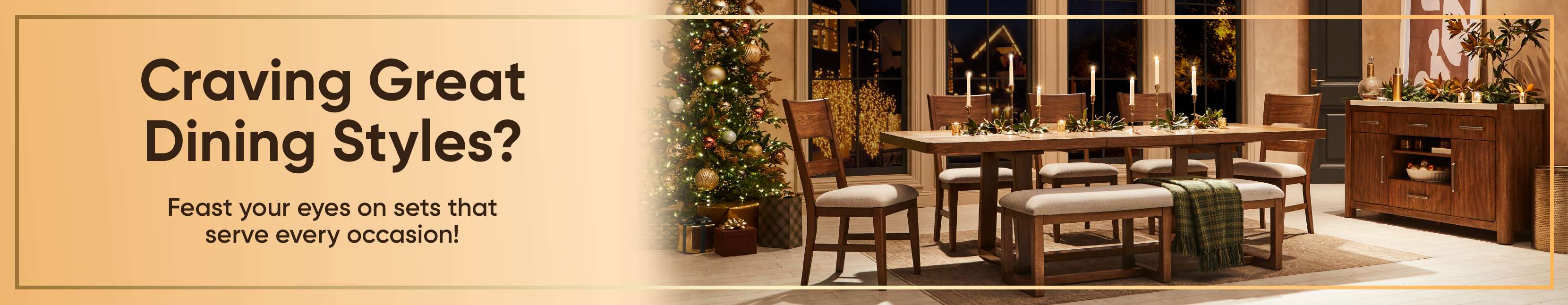 Craving Great Dining Styles? Feast your eyes on sets that serve every occasion!