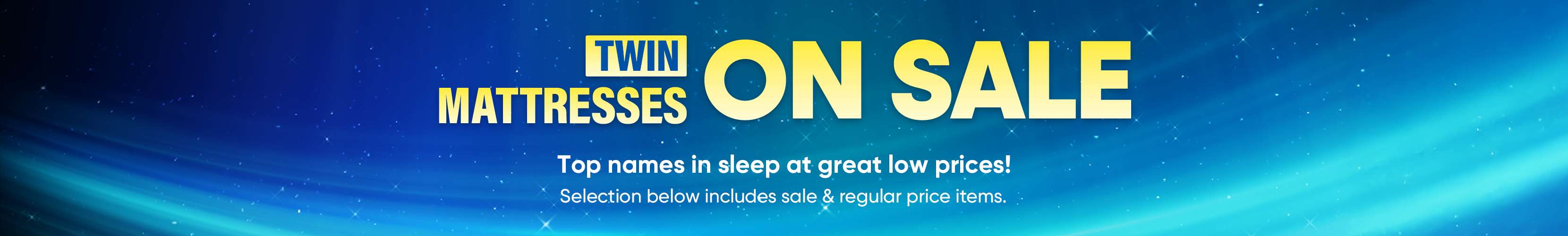 TWIN MATTRESSES ON SALE. Top names in sleep at great low prices!
