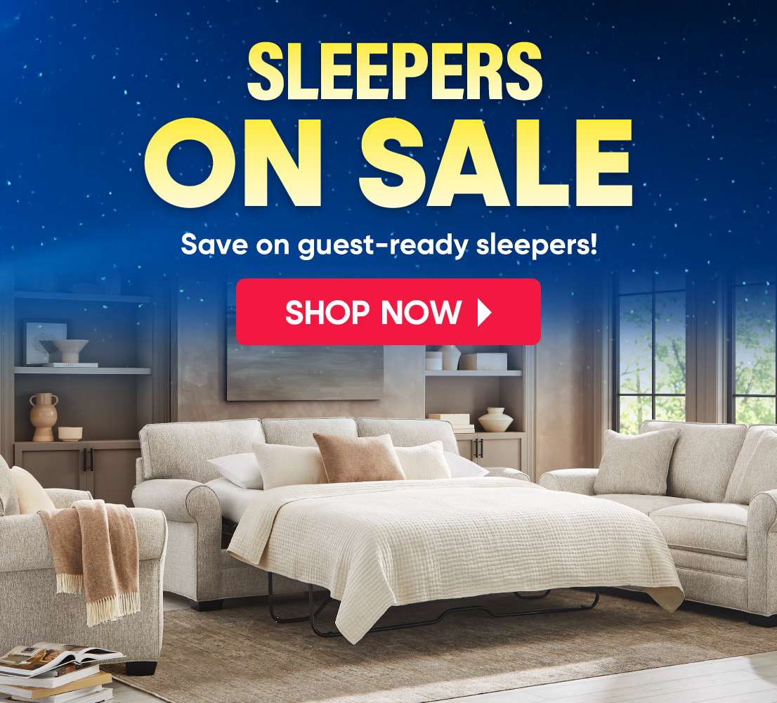 SLEEPERS ON SALE. Shop now for guest-ready sleepers.