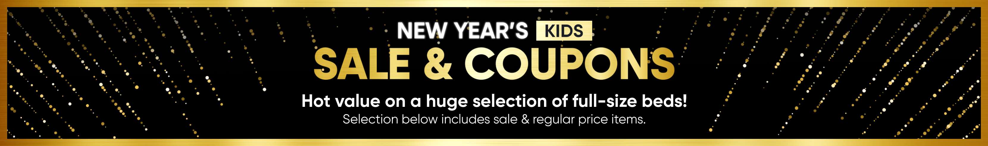 New Year's Kids Sale & Coupons. Hot value on full-size beds.
