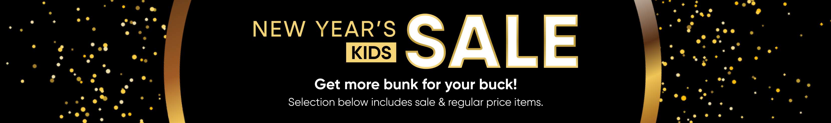 NEW YEAR'S SALE. Get more bunk for your buck!
