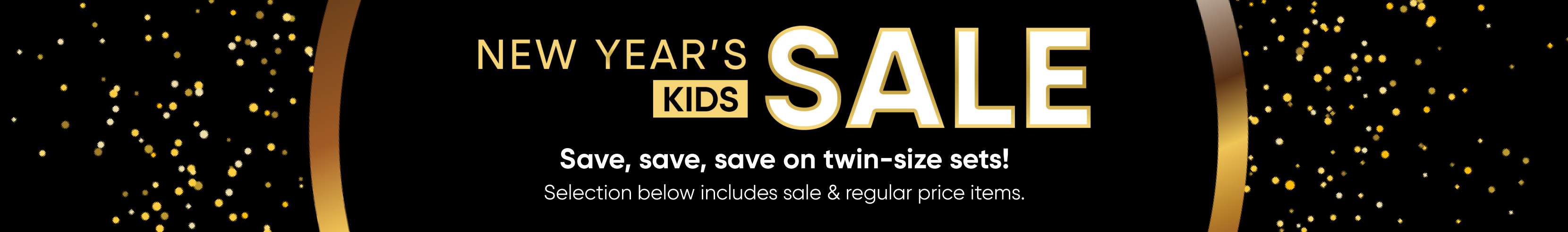 NEW YEAR'S SALE. Save on twin-size sets!
