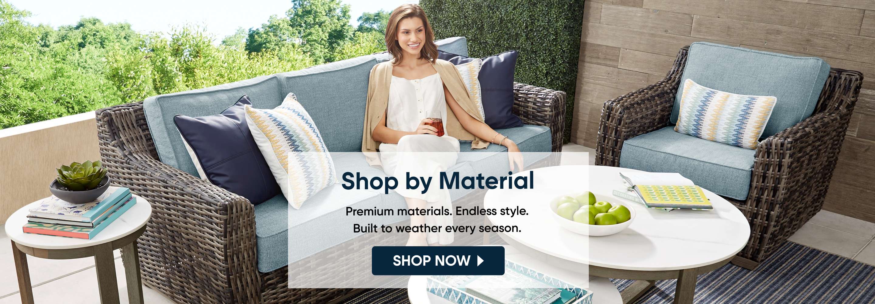 Shop by Material. Premium materials. Endless style. Built to weather every season.
