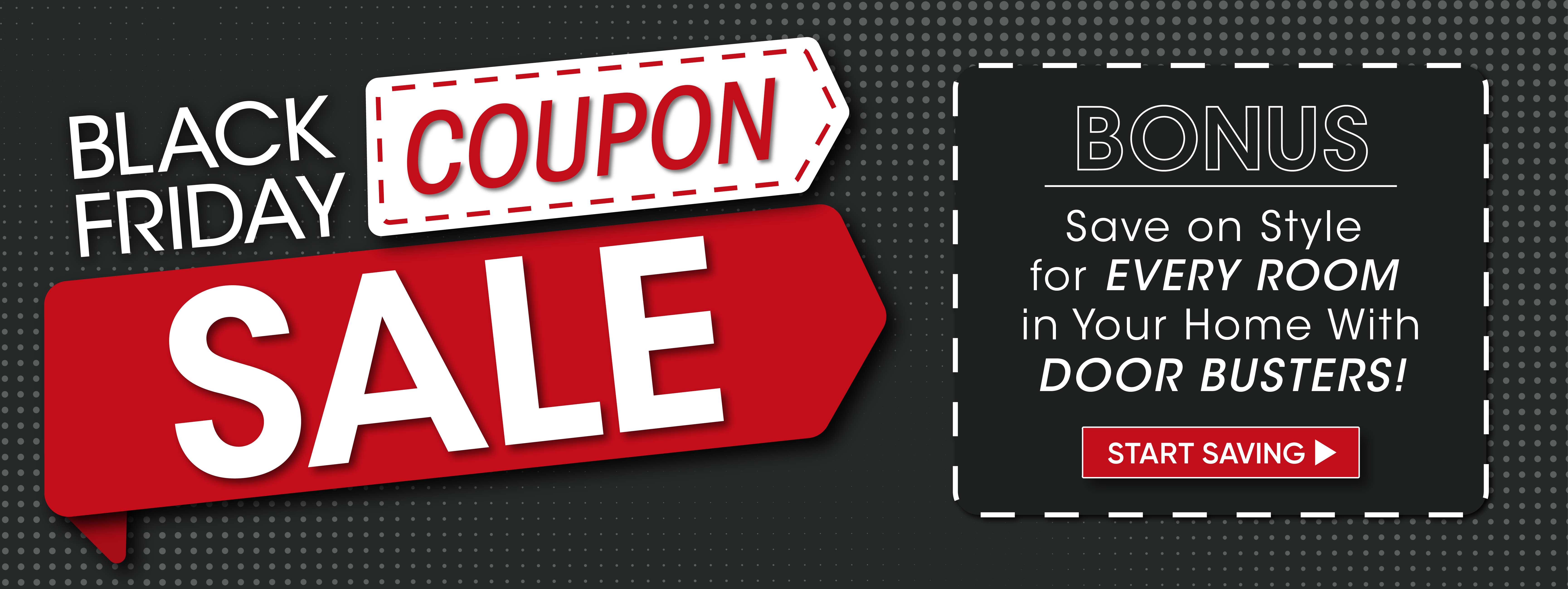 BLACK FRIDAY SALE COUPON BONUS Save on Style for EVERY ROOM in Your Home With DOOR BUSTERS!
