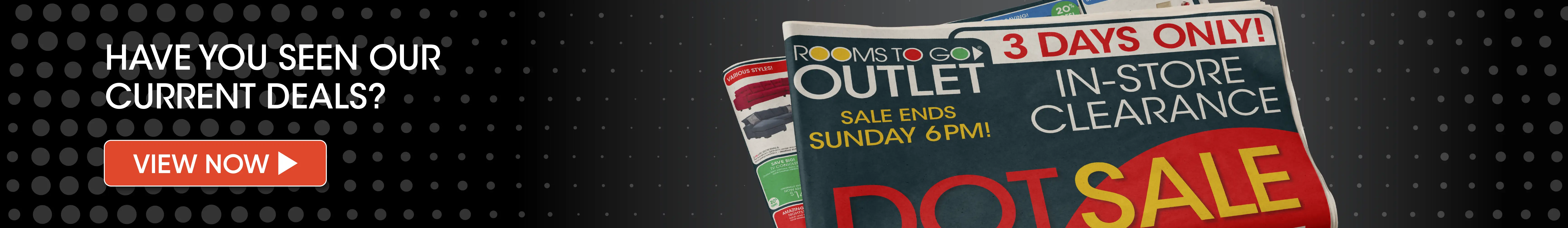 Rooms To Go Outlet 3 Days Only In-Store Clearance Dot Sale with a View Now button.