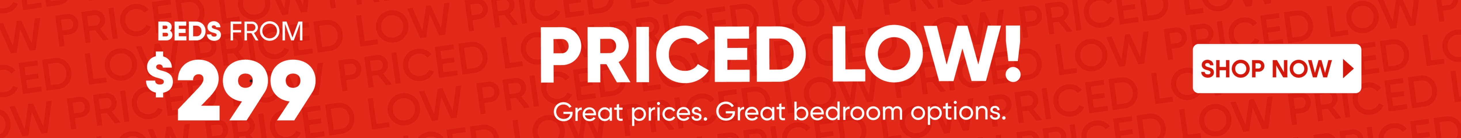 Beds from $299. Priced low! Shop now.
