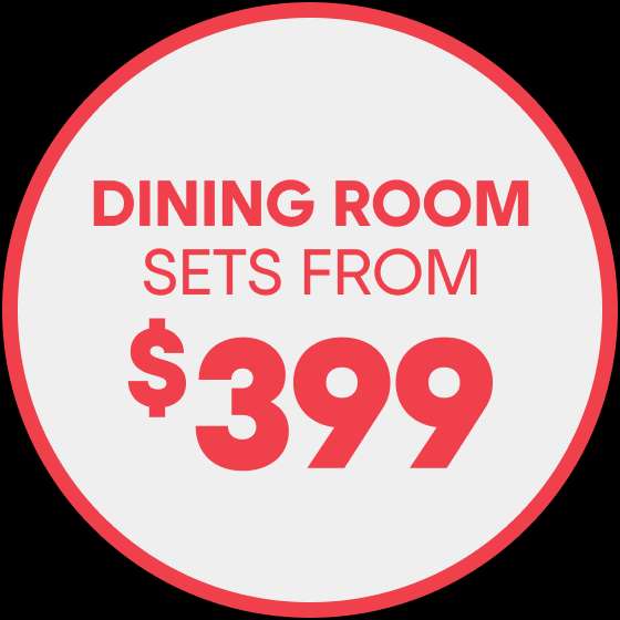 DINING ROOM SETS FROM $399
