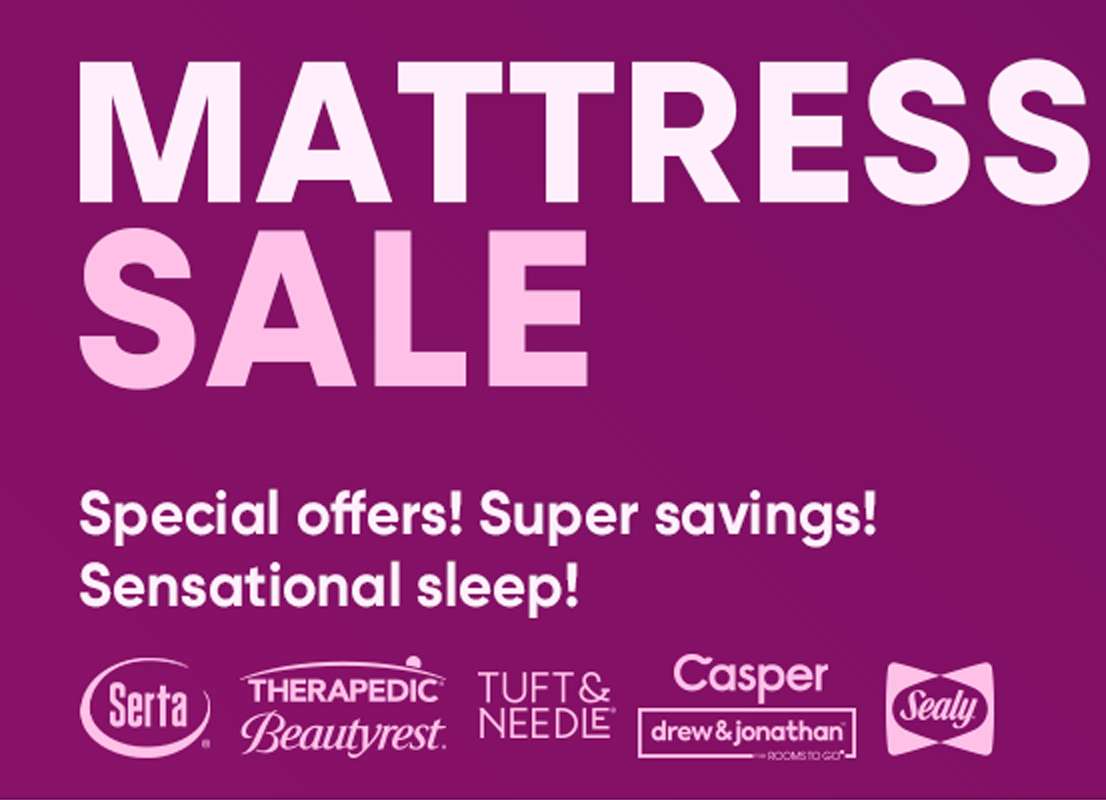 MATTRESS SALE. Special offers, super savings, and sensational sleep! Featuring Serta, Casper, and more.
