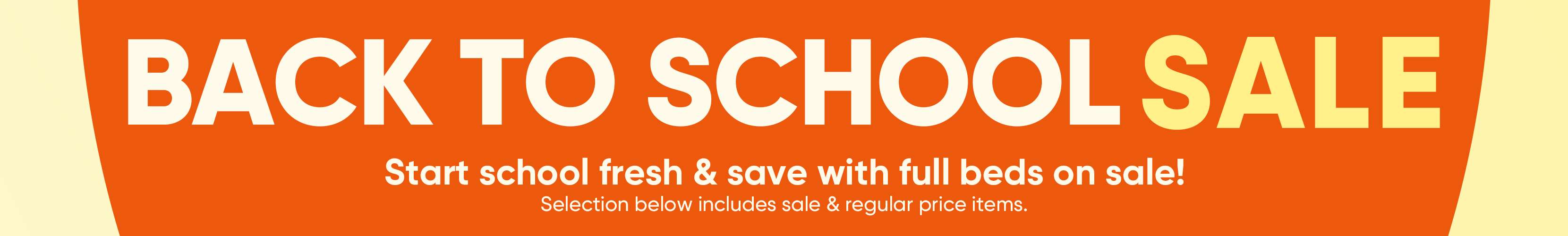 BACK TO SCHOOL SALE. Start school fresh & save with full beds on sale!
