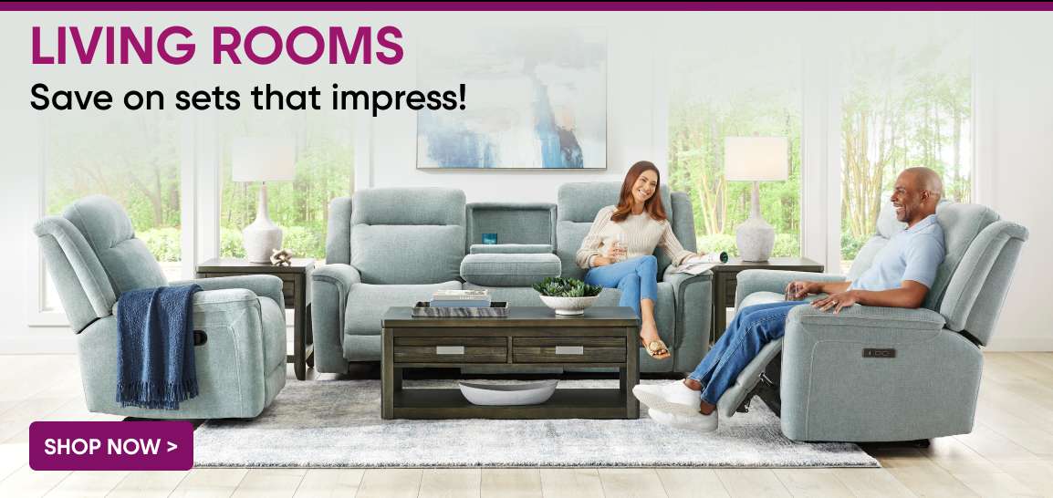 LIVING ROOMS. Save on sets that impress! A living room set with two recliners, a sofa, and a coffee table.
