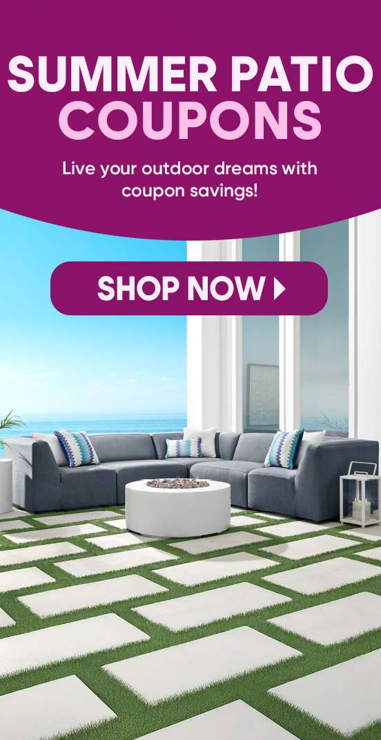 SUMMER PATIO COUPONS. Shop Now. Outdoor patio furniture.
