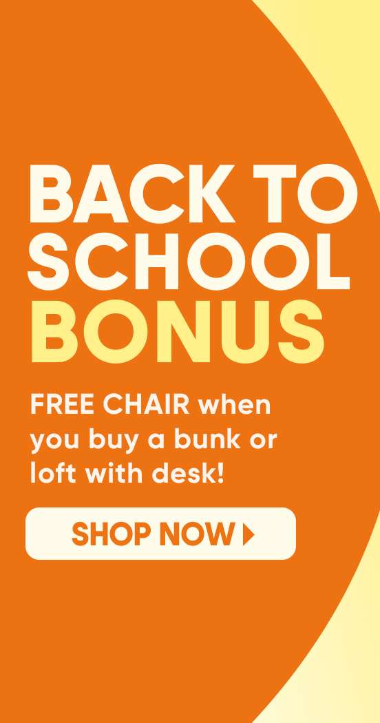 BACK TO SCHOOL BONUS: FREE CHAIR when you buy a bunk or loft with desk! Shop Now.
