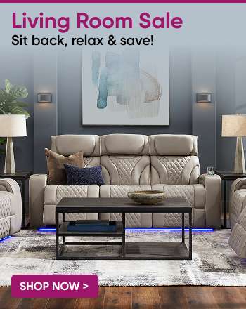Living Room Sale. Sit back, relax & save!
