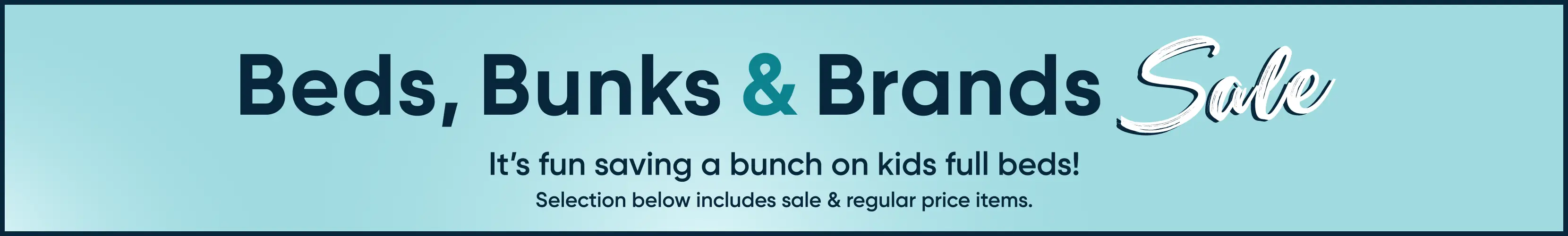 Beds, Bunks & Brands Sale. It's fun saving a bunch on kids full beds! Selection below includes sale & regular price items.