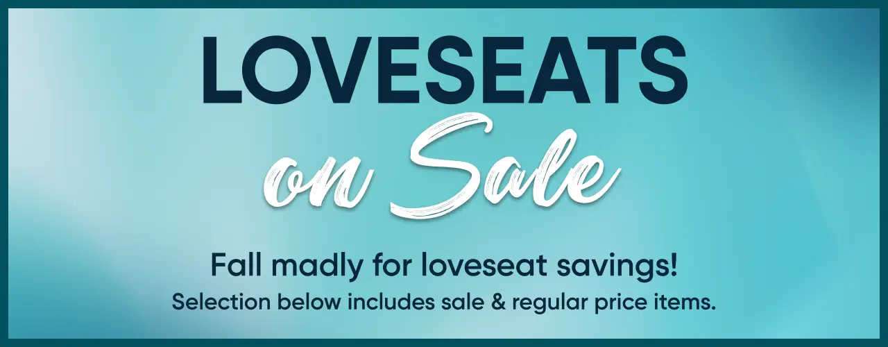 LOVESEATS on Sale. Fall madly for loveseat savings! Selection below includes sale & regular price items.
