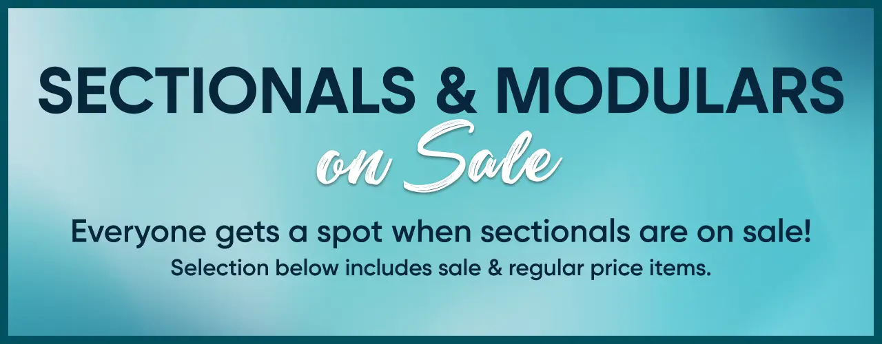 SECTIONALS & MODULARS on Sale. Everyone gets a spot when sectionals are on sale! Selection below includes sale & regular price.