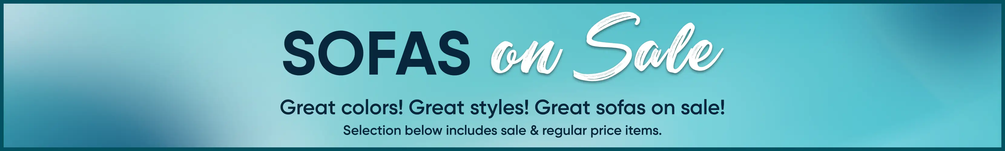 SOFAS on Sale. Great colors! Great styles! Great sofas on sale! Selection below includes sale & regular price items.