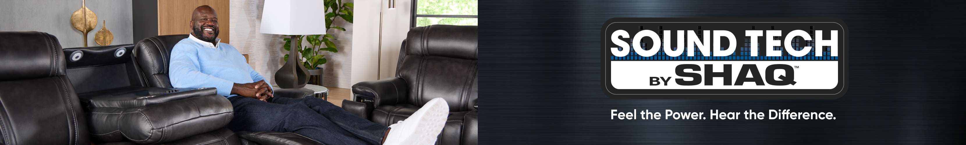 SOUND TECH by SHAQ. Feel the Power. Hear the Difference.
