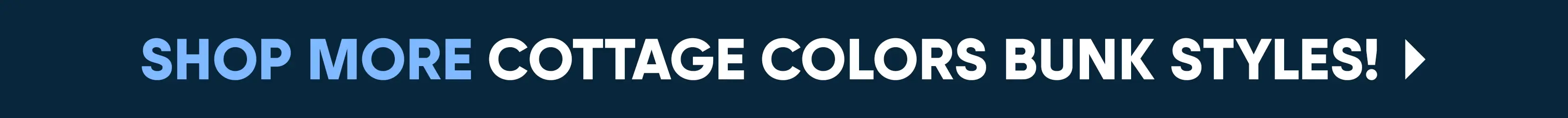 ShopMore_Collection_CottageColors_Banner_VO_1660x125.cottagecolors.png