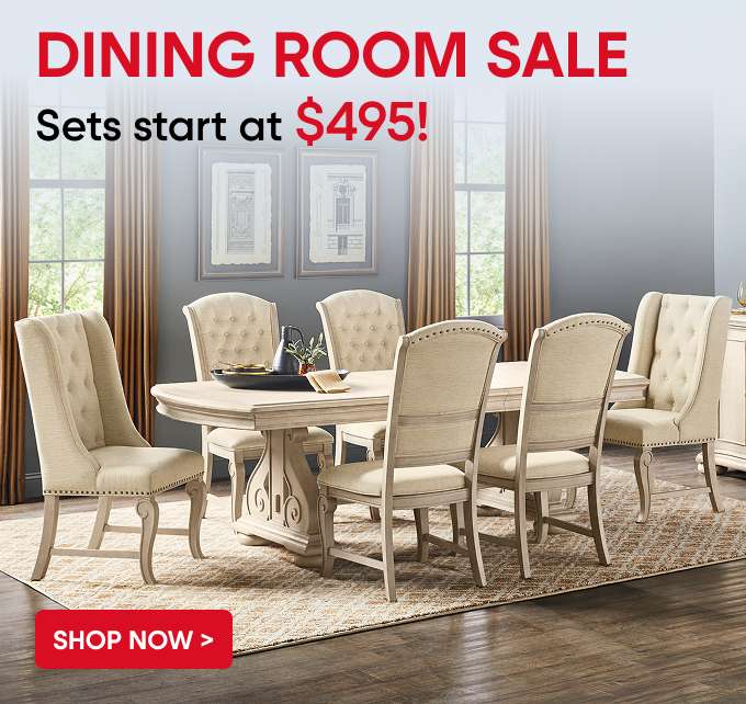 DINING ROOM SALE. Sets start at $495!
