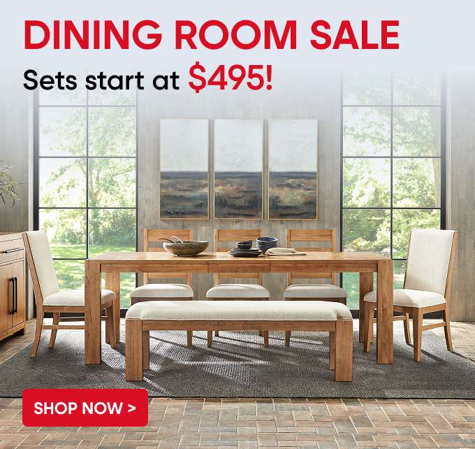 DINING ROOM SALE. Sets start at $495!
