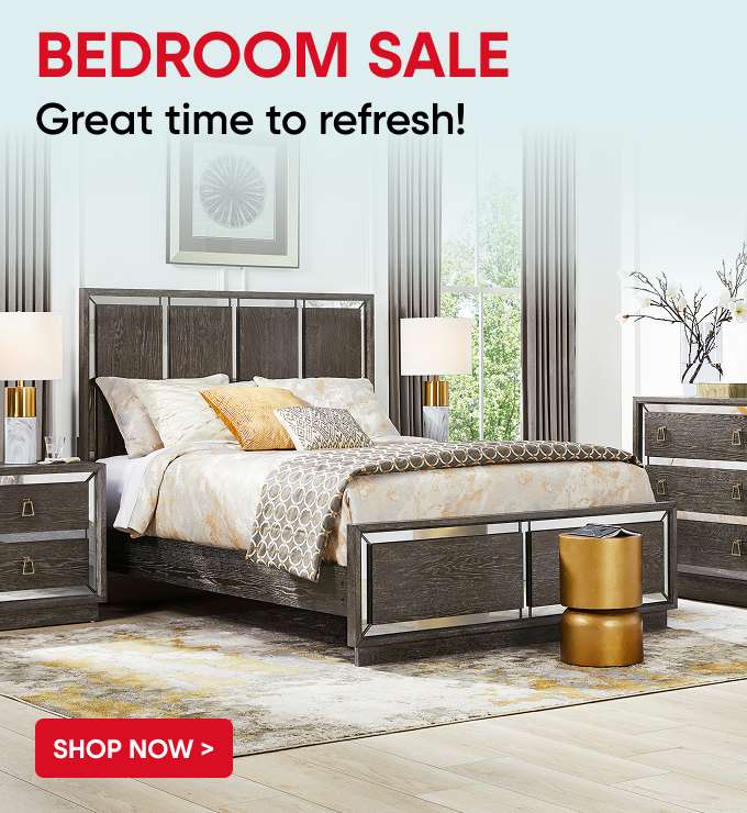 BEDROOM SALE Great time to refresh! Shop Now >

