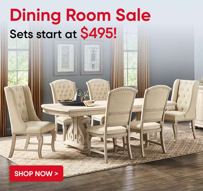 Dining Room Sale. Sets start at $495!
