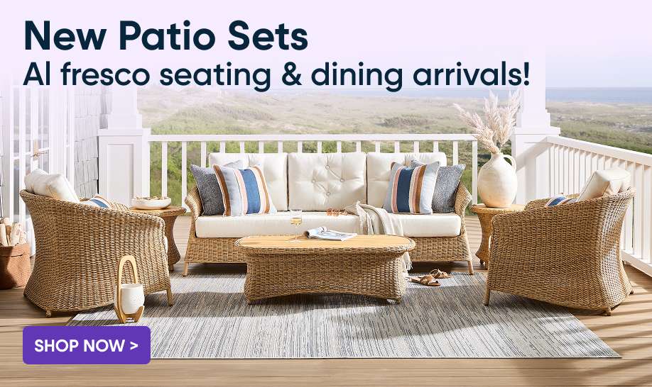 New Patio Sets. Al fresco seating & dining arrivals!
